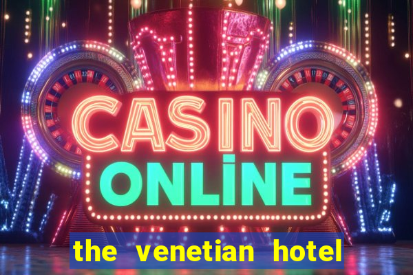 the venetian hotel & casino