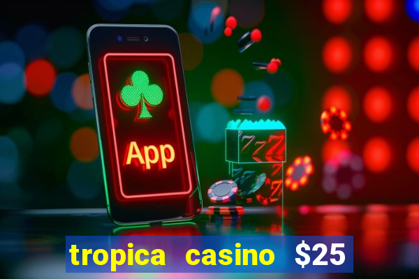 tropica casino $25 no deposit bonus