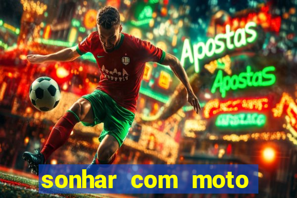 sonhar com moto roubada jogo do bicho