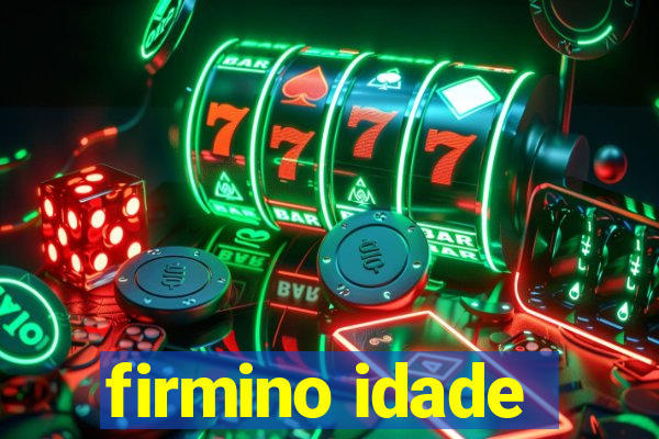 firmino idade