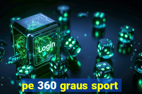 pe 360 graus sport