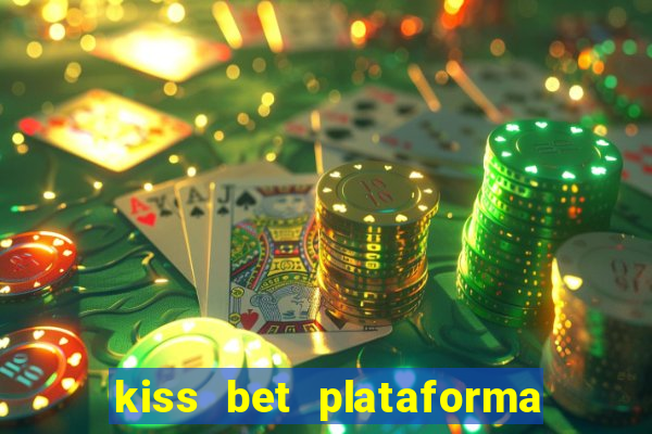 kiss bet plataforma de jogos