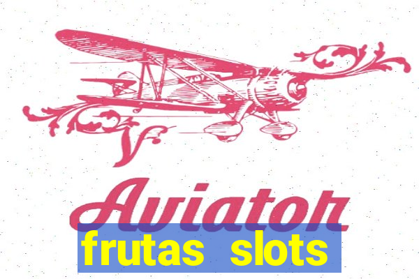 frutas slots dinheiro real