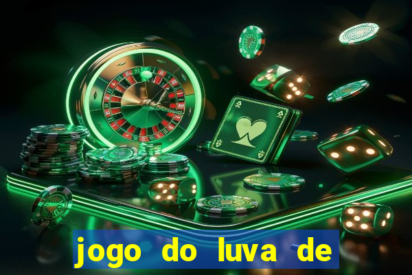 jogo do luva de pedreiro de ganhar dinheiro