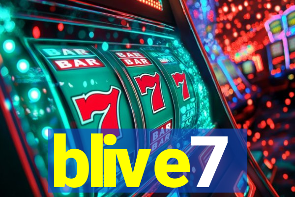 blive7