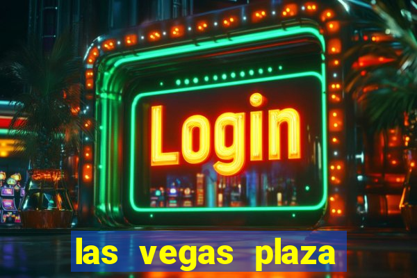 las vegas plaza hotel and casino