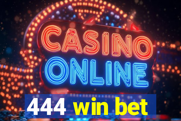 444 win bet