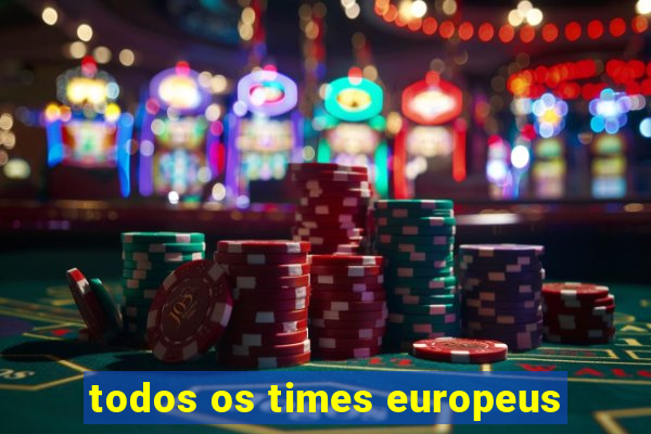 todos os times europeus