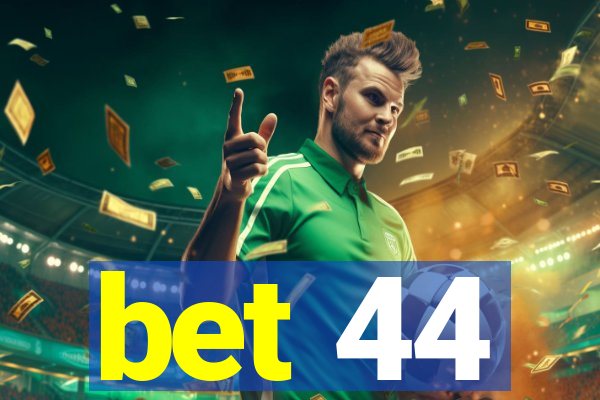 bet 44