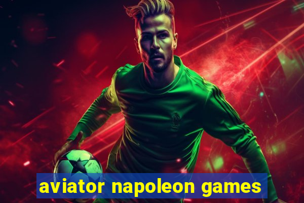 aviator napoleon games