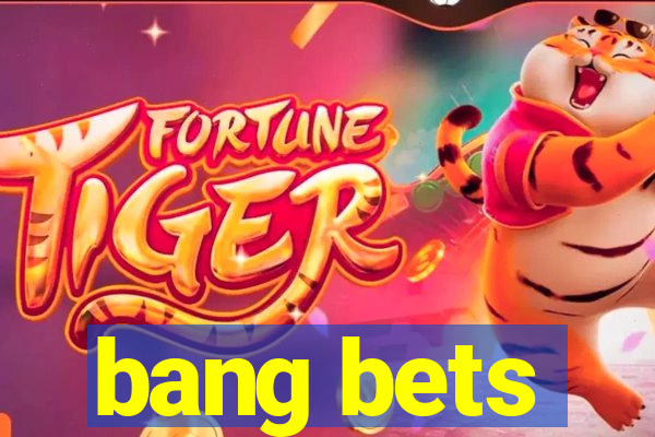 bang bets