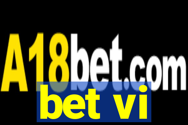 bet vi