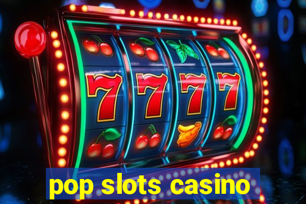 pop slots casino