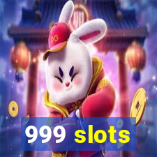 999 slots