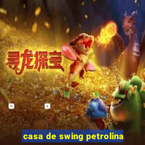 casa de swing petrolina