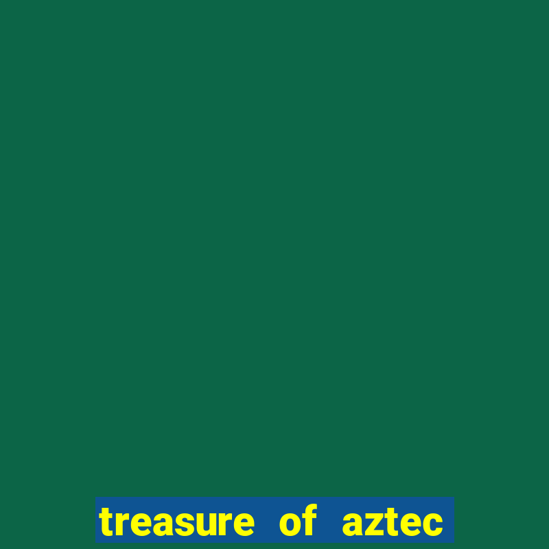 treasure of aztec slot demo