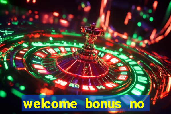 welcome bonus no deposit casino