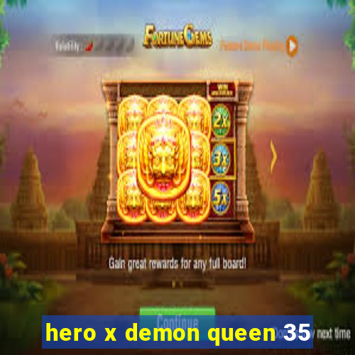 hero x demon queen 35