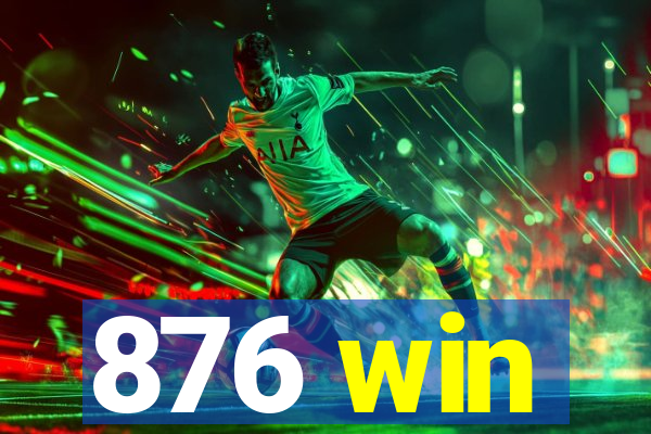 876 win