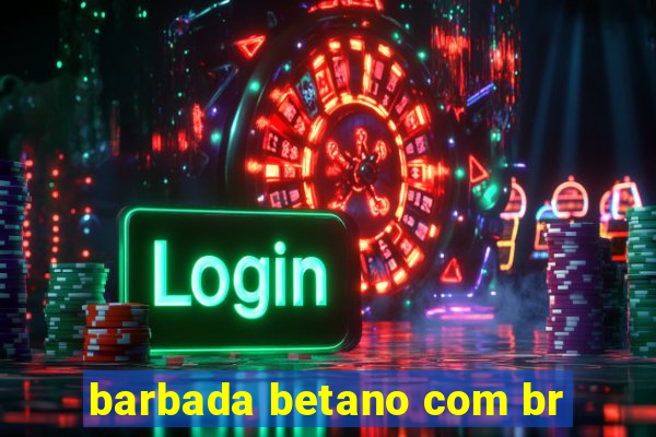 barbada betano com br