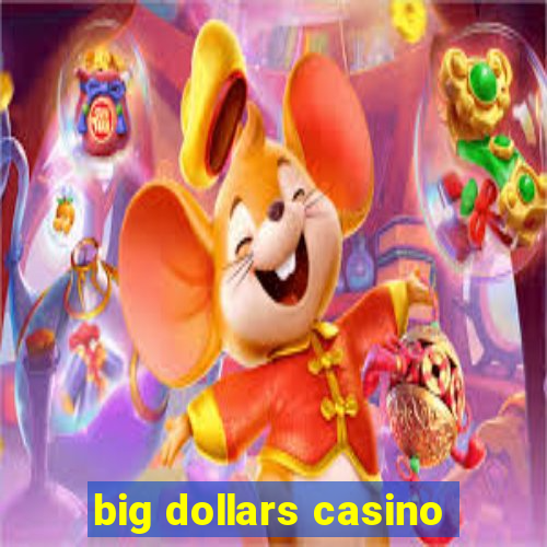 big dollars casino