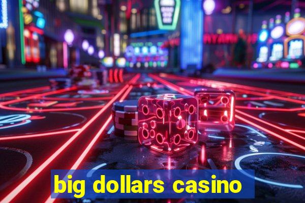 big dollars casino