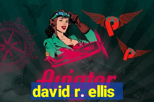 david r. ellis