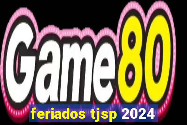 feriados tjsp 2024