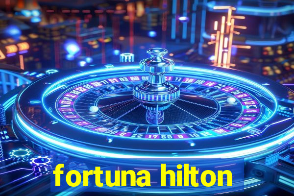 fortuna hilton