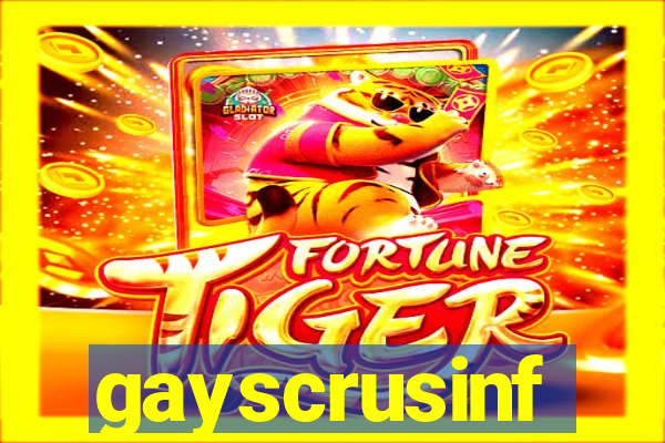 gayscrusinf