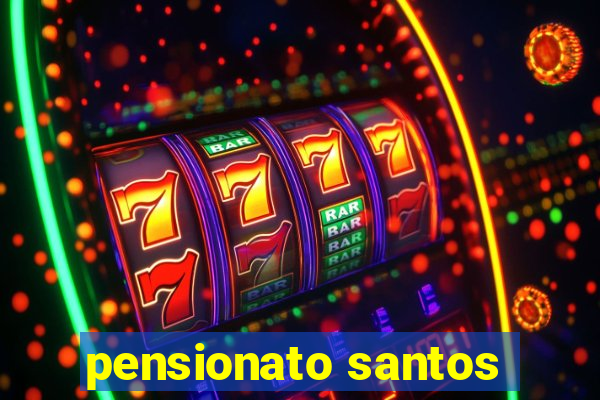 pensionato santos