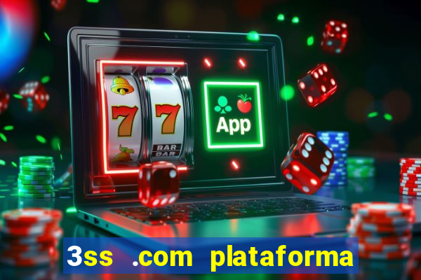 3ss .com plataforma de jogos