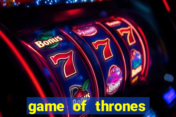 game of thrones slots game