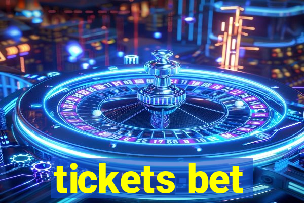 tickets bet