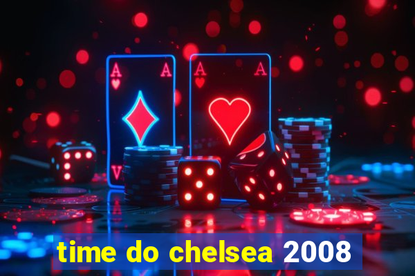 time do chelsea 2008