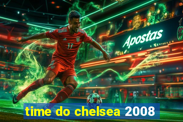 time do chelsea 2008