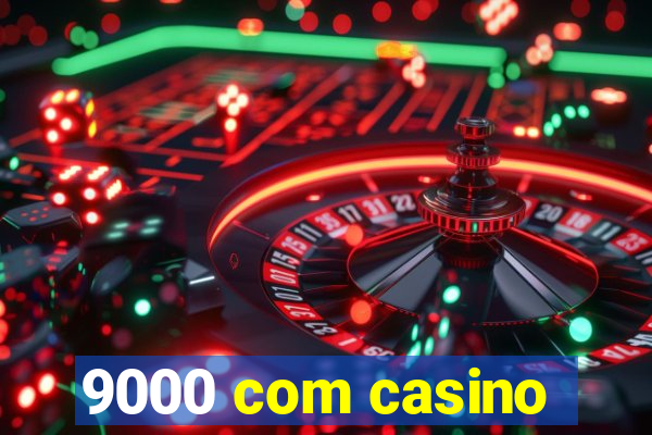 9000 com casino