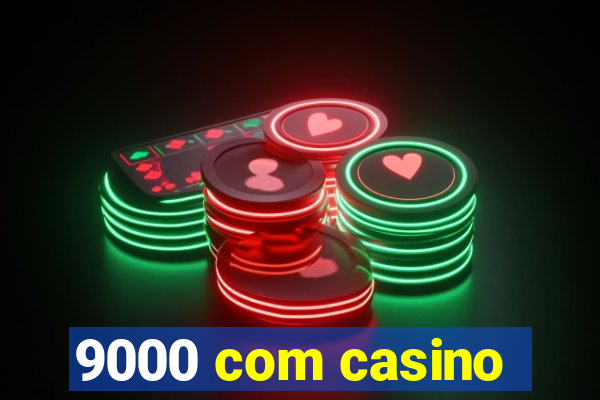 9000 com casino