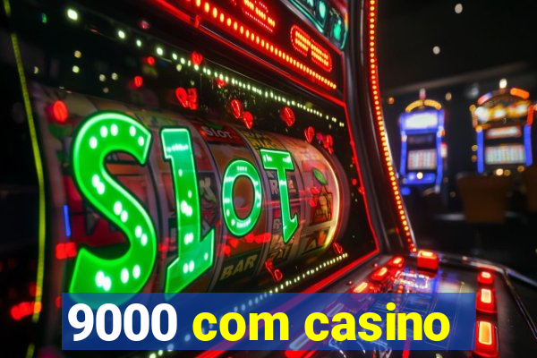 9000 com casino