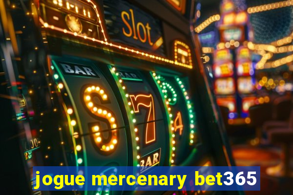 jogue mercenary bet365