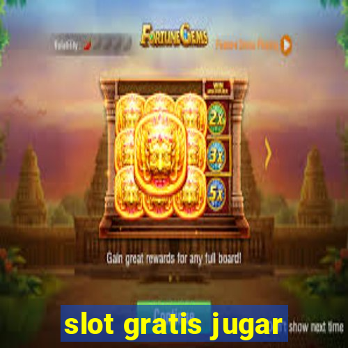 slot gratis jugar