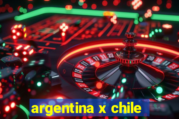 argentina x chile