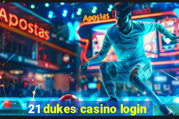 21 dukes casino login