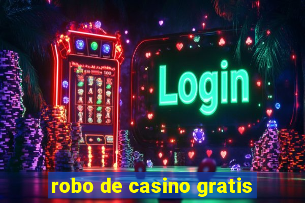 robo de casino gratis