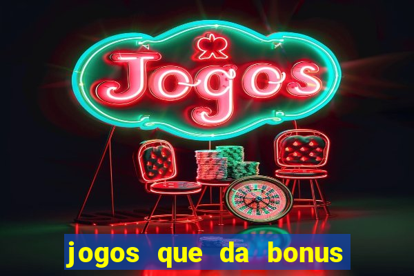 jogos que da bonus ao se cadastrar