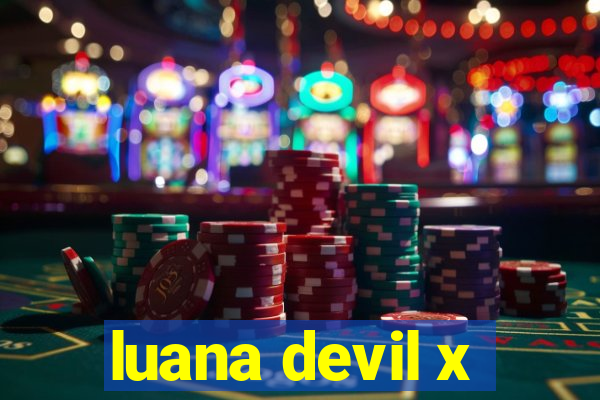 luana devil x