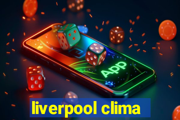 liverpool clima