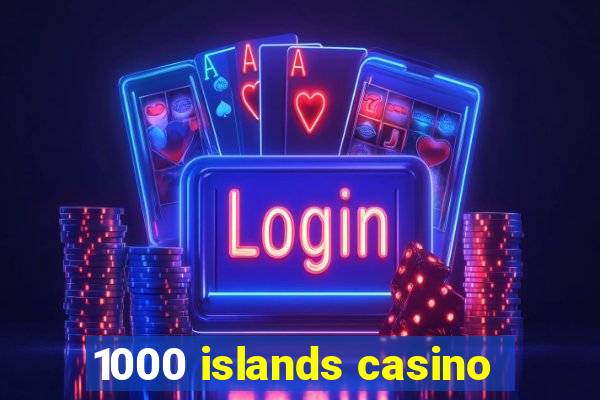 1000 islands casino