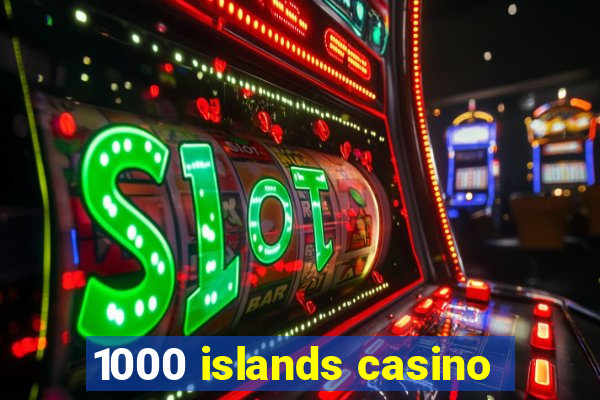 1000 islands casino