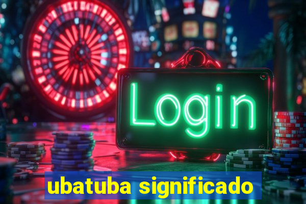 ubatuba significado